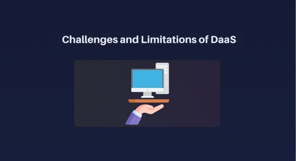 Challenges and Limitations of DaaS