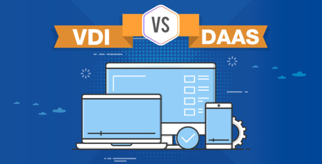 DaaS vs. VDI: Understanding the Difference