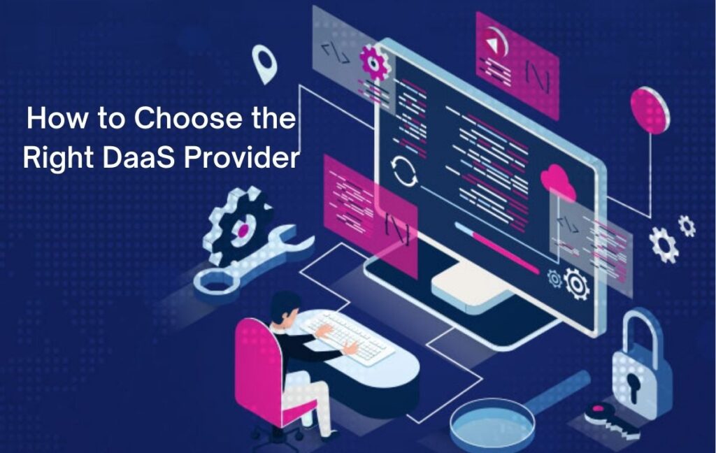 How to Choose the Right DaaS Provider